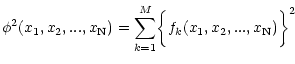 $\displaystyle \phi^2(x_{\rm 1},x_{\rm 2},...,x_{\rm N}) =
\sum _{k=1}^{M}\biggl\{f_{k}(x_{\rm 1},x_{\rm 2},
...,x_{\rm N})\biggr\}^2$