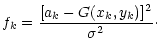 $\displaystyle f_k = {[a_k - G(x_k, y_k)]^2 \over \sigma^2}\cdot$