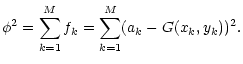 $\displaystyle \phi^2 = {\sum\limits_{k=1}^M f_k} = {\sum\limits_{k=1}^M
(a_k - G(x_k,y_k))^2 }.$