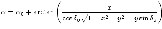 $\displaystyle \alpha = \alpha_{\rm0} + \arctan\left ( x \over \cos \delta_{\rm0}
\sqrt{1-x^2 -y^2}
- y \sin \delta_{\rm0} \right)$