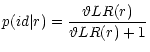 $\displaystyle p(id\vert r) = {\vartheta LR(r) \over {\vartheta LR(r)+1}}$