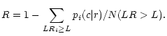 $\displaystyle R = 1 - \sum\limits_{LR_i \ge L} p_i(c\vert r) / N( LR > L).$