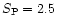 $S_{\rm P} = 2.5$
