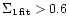 $\Sigma_{\rm 1\,fit} > 0.6$