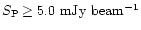 $S_{\rm P} \ge 5.0~{\rm mJy~beam^{-1}}$