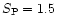 $S_{\rm P} = 1.5$