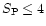 $S_{\rm P} \le 4$