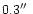 $ 0.3\hbox{$^{\prime\prime}$ }$
