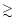 $\mathrel{\rlap{\lower 3pt\hbox{$\sim$ }}
\raise 2.0pt\hbox{$>$ }}$