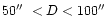 $50\hbox {$^{\prime \prime }$ }< D < 100\hbox {$^{\prime \prime }$ }$
