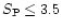 $S_{\rm P} \le 3.5$