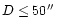 $D \le 50\hbox{$^{\prime\prime}$ }$