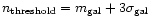 $n_{\rm threshold} = m_{\rm gal} + 3\sigma_{\rm gal}$