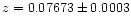 $z = 0.07673 \pm 0.0003$