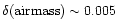 $\delta({\rm airmass}) \sim 0.005$