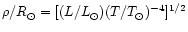 $\rho / R_{\odot} = [(L / L_{\odot}) (T/T_{\odot})^{-4} ]^{1/2}$