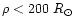 $\rho < 200~R_{\odot}$