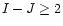$I-J \ge 2$