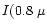$I(0.8~\mu$