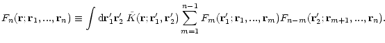 $\displaystyle { F_n({\bf r};{\bf r}_1, ..., {\bf r}_n) \equiv \int {\rm d}{\bf ...
...1';{\bf r}_1, ...,{\bf r}_m) F_{n-m}({\bf r}_2';{\bf r}_{m+1}, ..., {\bf r}_n).$