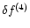 $\delta f^{(4)}$