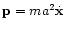 ${\bf p}= m a^2 \dot{{\bf x}}$