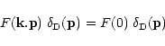 \begin{displaymath}F({\bf k}.{\bf p}) \; \delta_{\rm D}({\bf p}) = F(0) \; \delta_{\rm D}({\bf p})
\end{displaymath}