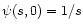 $\psi(s,0)=1/s$