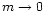 $m \rightarrow 0$