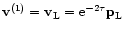 ${\bf v}^{(1)}={\bf v}_{\rm L}={\rm e}^{-2\tau}{\bf p}_{\rm L}$