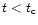 $t<t_{\rm c}$