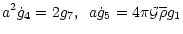 $\displaystyle a^2 {\dot g}_4 = 2 g_7, \;\; a {\dot g}_5 = 4\pi{\cal G}\overline{\rho}g_1$