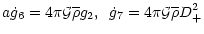 $\displaystyle a {\dot g}_6 = 4\pi{\cal G}\overline{\rho}g_2, \;\; {\dot g}_7 = 4\pi{\cal G}\overline{\rho}D_+^2$