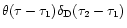 $\theta(\tau-\tau_1) \delta_{\rm D}(\tau_2-\tau_1)$