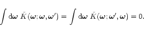 \begin{displaymath}\int {\rm d}{\vec \omega}\; {\tilde K}({\vec \omega};{\vec \o...
...; {\tilde K}({\vec \omega};{\vec \omega}',{\vec \omega}) = 0 .
\end{displaymath}