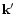 ${\bf k}'$