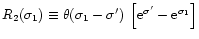 $R_2(\sigma_1) \equiv \theta(\sigma_1-\sigma') \; \left[ {\rm e}^{\sigma'}-{\rm e}^{\sigma_1} \right]$