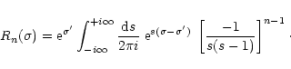 \begin{displaymath}R_n(\sigma) = {\rm e}^{\sigma'} \int_{-i\infty}^{+i\infty}\fr...
...igma-\sigma')} \; \left[ \frac{-1}{s (s-1)} \right]^{n-1}\cdot
\end{displaymath}