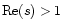 $\mbox{Re}(s)>1$