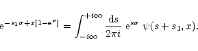 \begin{displaymath}{\rm e}^{- s_1 \sigma + x [1-{\rm e}^{\sigma}]} = \int_{-i\in...
...rac{{\rm d}s}{2\pi i} \; {\rm e}^{s \sigma} \; \psi(s+s_1,x) .
\end{displaymath}