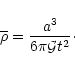 \begin{displaymath}\overline{\rho}= \frac{a^3}{6 \pi {\cal G}t^2} \cdot
\end{displaymath}