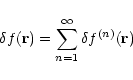 \begin{displaymath}\delta f({\bf r}) = \sum_{n=1}^{\infty} \delta f^{(n)}({\bf r})
\end{displaymath}