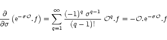 \begin{displaymath}\frac{\partial}{\partial\sigma} \left( {\rm e}^{-\sigma {\cal...
...\; {\cal O}^q . f = - {\cal O}. {\rm e}^{-\sigma {\cal O}} . f
\end{displaymath}