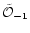 ${\tilde {\cal O}}_{-1}$