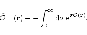 \begin{displaymath}{\tilde {\cal O}}_{-1}({\bf r}) \equiv - \int_0^{\infty} {\rm d}\sigma \; {\rm e}^{\sigma {\cal O}({\bf r})} .
\end{displaymath}
