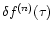 $\delta f^{(n)}(\tau)$