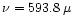 $\nu =593.8\,\mu $