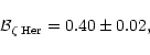 \begin{displaymath}{\cal B}_{\zeta\rm\,Her}=0.40\pm0.02,\end{displaymath}