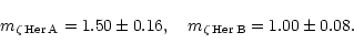 \begin{displaymath}m_{\zeta\rm\,Her\,A}=1.50\pm0.16, \quad m_{\zeta\rm\,Her\,B}=1.00\pm0.08.\end{displaymath}