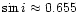 $\sin i\approx0.655$